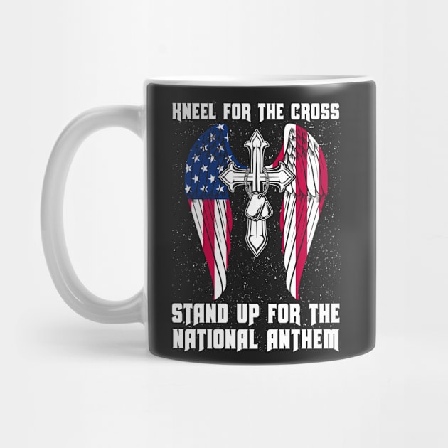 Kneel For The Cross Stand Up For The National Anthem by tshirttrending